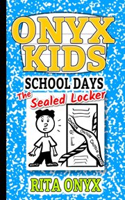 Onyx kids shiloh's school dayz #1 the sealed locker cover image