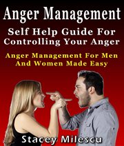 Anger Management : Self Help Guide for Controlling Your Anger cover image