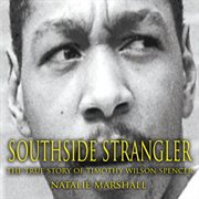 Southside Strangler : the true story of Timothy Spencer Wilson cover image