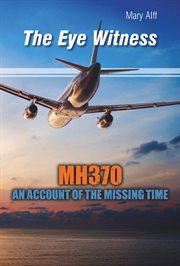 The eye witness mh370 missing time cover image