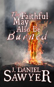 The faithful may also be burned cover image