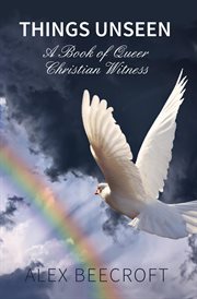 Things unseen: a book of queer christian witness cover image