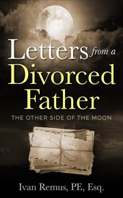 Letters from a divorced father: the other side of the moon cover image