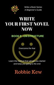 On structure : Write Your First Novel Now cover image