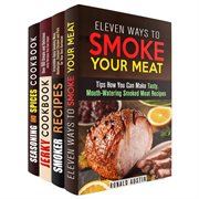 Smoke your meat: mouthwatering smoked meat recipes, jerky cookbook and spice mixes for your best : Mouthwatering Smoked Meat Recipes, Jerky Cookbook and Spice Mixes for Your Best cover image