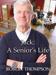 Jack. A Senior's Life cover image