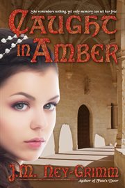 Caught in amber : a mythic tale cover image