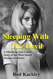 Sleeping With the Devil : A Shocking True Crime Story of the Most Evil Woman in Britain cover image