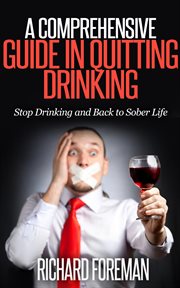 A comprehensive guide in quitting drinking: stop drinking and back to sober life cover image
