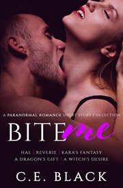 Bite Me : A Paranormal Romance Short Story Collection cover image