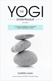 The yogi entrepreneur: a guide to earning a mindful living through yoga cover image
