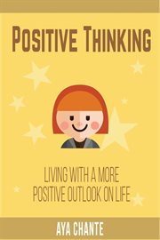Positive thinking: living with a more positive outlook on life cover image