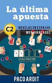 La última apuesta : Novelas en español nivel muy avanzado (C2) cover image