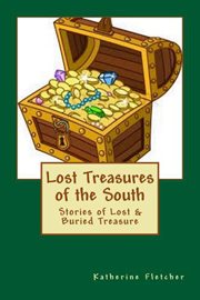 Lost treasures of the south: stories of buried and lost treasure cover image