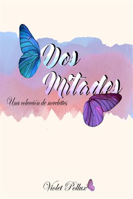 Cover image for Dos mitades: Una colección de novelettes
