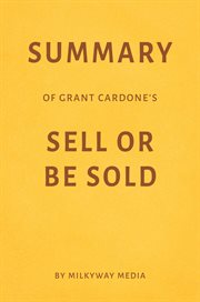 Summary of grant cardone's sell or be sold by milkyway media cover image