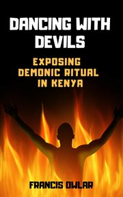 Dancing with devils: exposing demonic ritual in kenya cover image