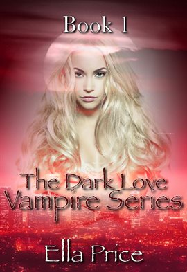 Cover image for The Dark Love Vampire Series: Book 1
