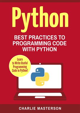 Python: Best Practices to Programming Code with Python Ebook by Charlie ...