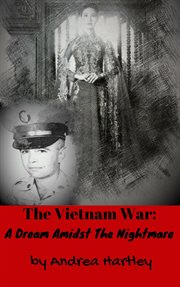 The vietnam war: a dream amidst the nightmare cover image