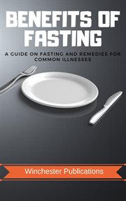 Benefits of Fasting : A Guide on fasting and Remedies for Common Illnesses cover image