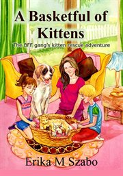 A basketful of kittens: the bff gang's kitten rescue adventure cover image