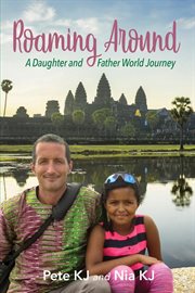 Roaming around: a daughter and father world journey cover image
