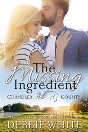 The missing ingredient : Chandler County cover image