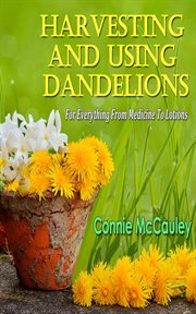 Harvesting and using dandelions cover image