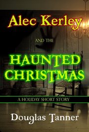 Alec Kerley and the Haunted Christmas cover image