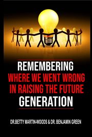 Remembering where we went wrong in raising the future generation cover image