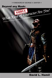 Beyond any mask: what kind of godly character are you? cover image