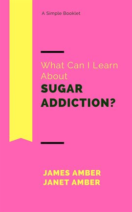 Cover image for What Can I Learn About Sugar Addiction?