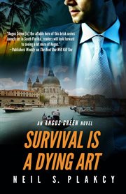 Survival is a dying art : an Angus Green novel cover image