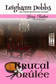 Brutal Brulee : Lexy Baker Cozy Mystery cover image