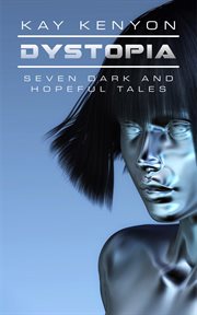 Dystopia : Seven Dark and Hopeful Tales cover image