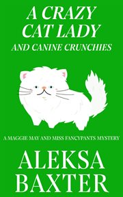 A crazy cat lady and canine crunchies cover image