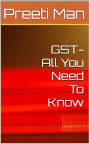 Gst - all you need to know : All You Need to Know cover image