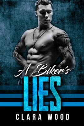 Cover image for A Biker's Lies: A Bad Boy Motorcycle Club Romance (Pitch Wheels MC)