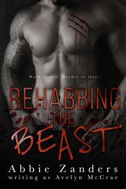 Rehabbing the Beast cover image