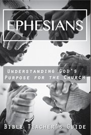 Ephesians: understanding god's purpose for the church cover image