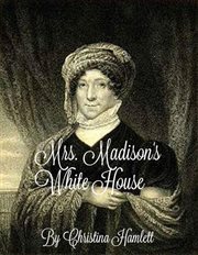 Mrs.madison's white house cover image