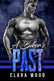A biker's past: a bad boy motorcycle club romance (iron angels mc) cover image