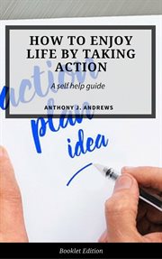 How to enjoy life by taking action. Self Help cover image