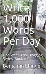 Write 1,000 words per day : One Week Trial Blogging cover image