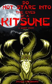 Do not stare into the eyes of a kitsune. A Short Story cover image
