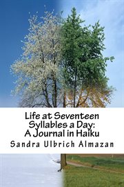 Life at seventeen syllables a day: a journal in haiku cover image
