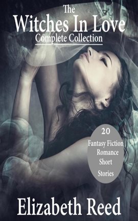 Cover image for The Witches In Love Complete Collection - 20 Fantasy Fiction Romance Short Stories