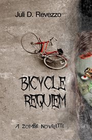 Bicycle requiem: a zombie novelette cover image
