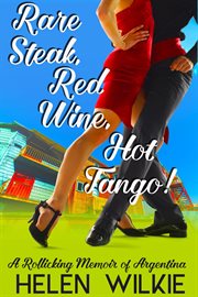 Rare steak, red wine, hot tango! cover image